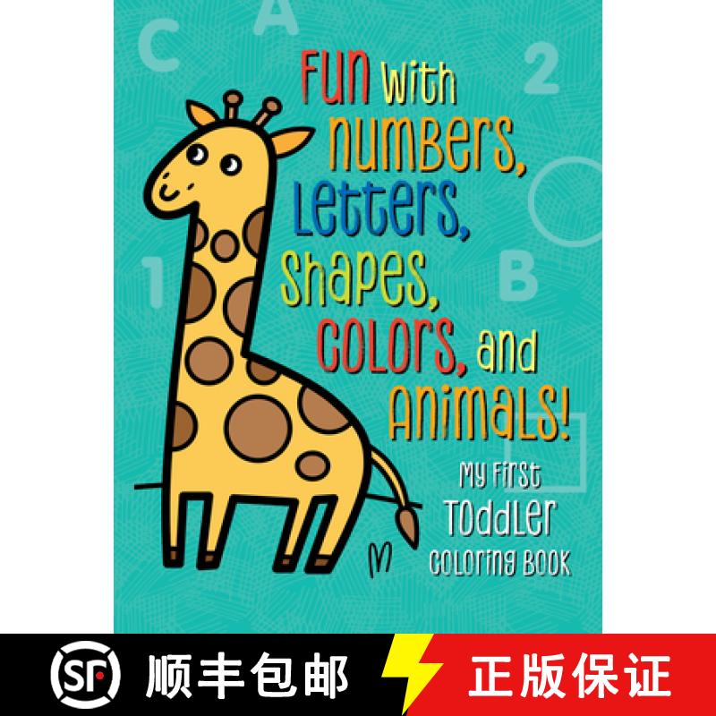 【3-4周达】My First Toddler Coloring Book: Fun with Numbers, Letters, Shapes, Colors, and Animals! [9781939754981]