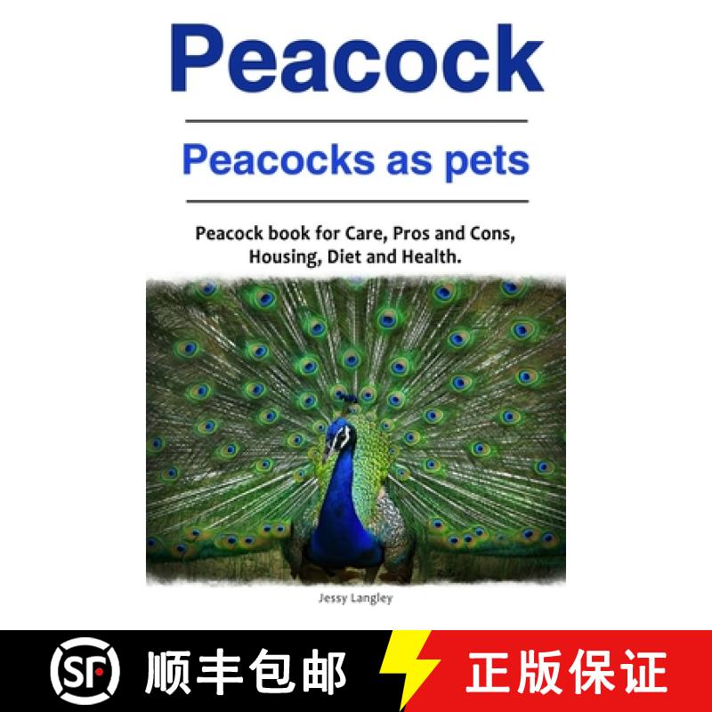 【3-4周达】Peacock. Peacocks as pets. Peacock book for Care, Pros and Cons, Housing, Diet and Health. [9781788650175]