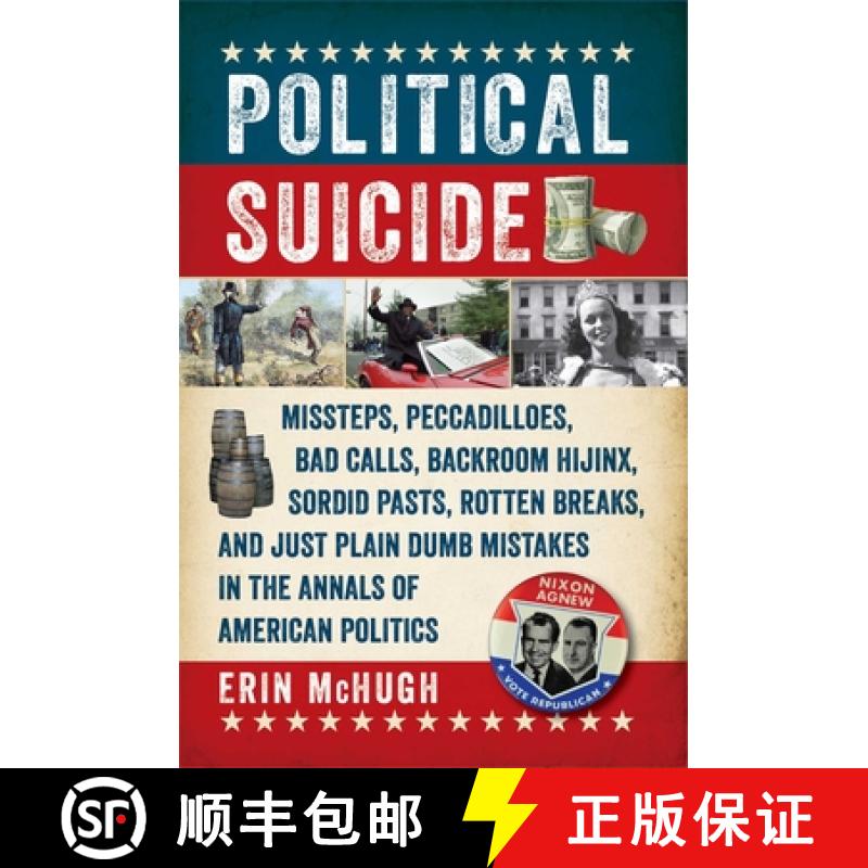 【3-4周达】Political Suicide: Missteps, Peccadilloes, Bad Calls, Backroom Hijinx, Sordid Pasts, Rotte... [9781605989785]