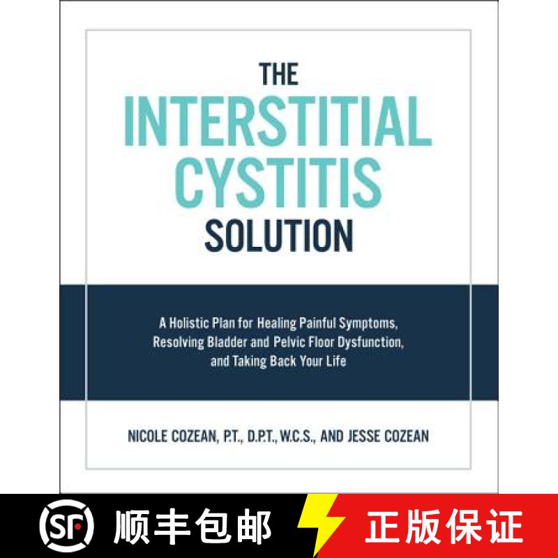 【3-4周达】Interstitial Cystitis Solution: A Holistic Plan for Healing Painful Symptoms, Resolving Bl... [9781592337378]