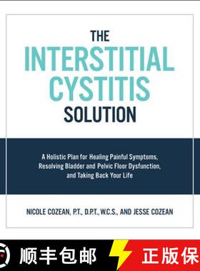 【3-4周达】Interstitial Cystitis Solution: A Holistic Plan for Healing Painful Symptoms, Resolving Bl... [9781592337378]
