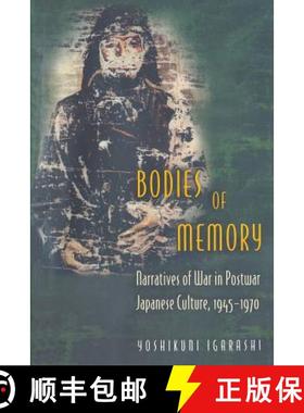 【3-4周达】Bodies of Memory: Narratives of War in Postwar Japanese Culture, 1945-1970 [9780691049120]