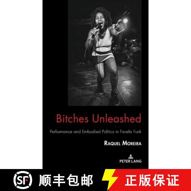 【3-4周达】Bitches Unleashed : Performance and Embodied Politics in Favela Funk [9781433169564]