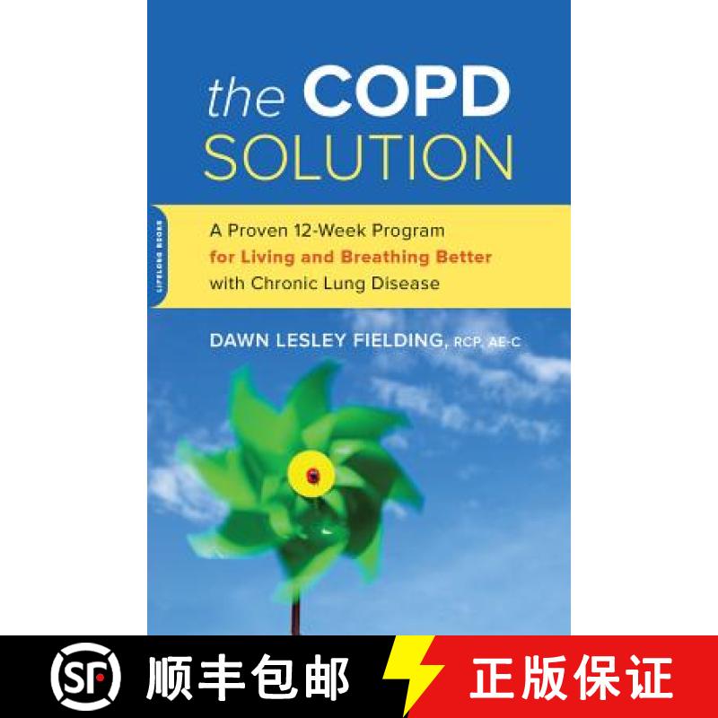 【3-4周达】The Copd Solution: A Proven 10-Week Program for Living and Breathing Better with Chronic L... [9780738218250]