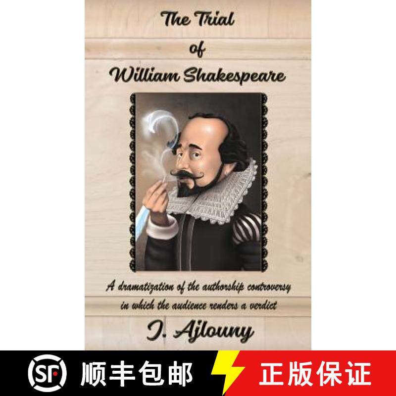 【3-4周达】The Trial of William Shakespeare: A dramatization of the authorship controversy in which t... [9781936442751]