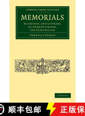 【3-4周达】Memorials: Scientific and Literary, of Andrew Crosse, the Electrician - Memorials: Scienti... [9781108014915]