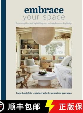 【3-4周达】Embrace Your Space Organizing Ideas and Stylish Upgrades for Every Room on Any Budget: Org... [9781681888514]