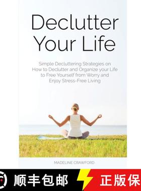 预订 Declutter Your Life: Simple Decluttering Strategies on How to Declutter and Organize your Life t... [9781989732014]
