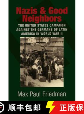 【3-4周达】Nazis and Good Neighbors: The United States Campaign Against the Germans of Latin America ... [9780521675352]