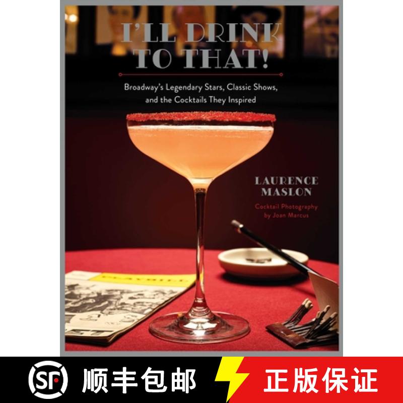 【3-4周达】I'll Drink to That!: Broadway's Legendary Stars, Classic Shows, and the Cocktails They Ins... [9781681889658]