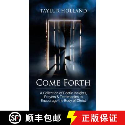 【3-4周达】Come Forth: A Collection of Poetic Insights, Prayers & Testimonies to Encourage the Body o... [9780692784198]