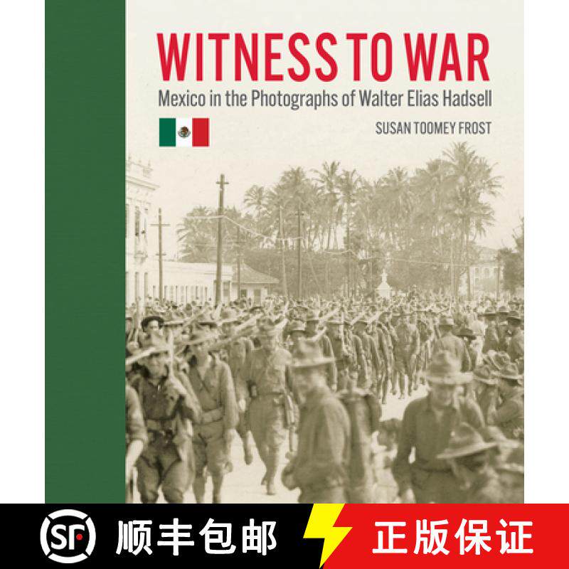 【3-4周达】Witness to War : Mexico in the Photographs of Walter Elias Hadsell [9781595349682]