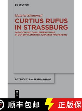 预订 Curtius Rufus in Strassburg: Imitation Und Quellenbenutzung in Den Supplementen Johannes Freinsh... [9783110699531]