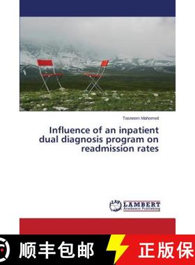 预订 Influence of an inpatient dual diagnosis program on readmission rates [9783659812026]