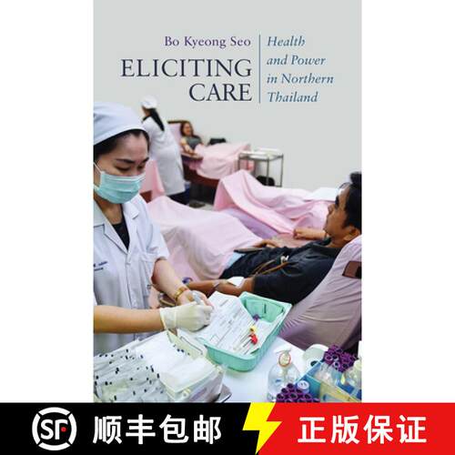 【3-4周达】精装 Eliciting Care – Health and Power in Northern Thailand [9780299326906]