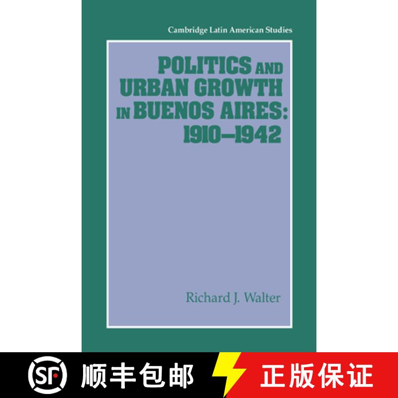 【3-4周达】Politics and Urban Growth in Buenos Aires, 1910–1942: - Politics and Urban Growth in Buen... [9780521530651]
