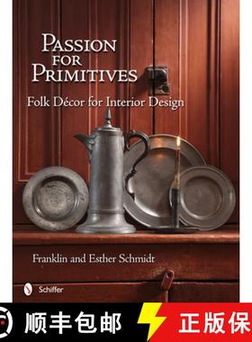 【3-4周达】Passion for Primitives: Folk Decor for Interior Design: Folk DA (c)cor for Interior Design [9780764338748]