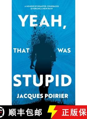 预订 Yeah, That Was Stupid: A Memoir of Disaster, Comebacks & Forging a New Path [9798989882014]