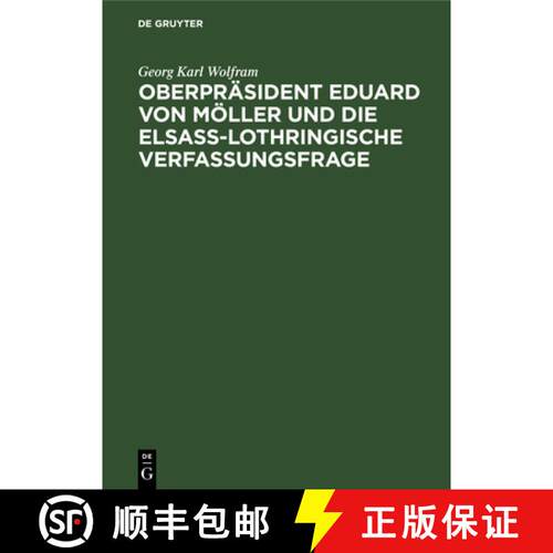 【3-4周达】精装 Oberprasident Eduard Von Moeller Und Die Elsass-Lothringische Verfassungsfrage [9783111143491]