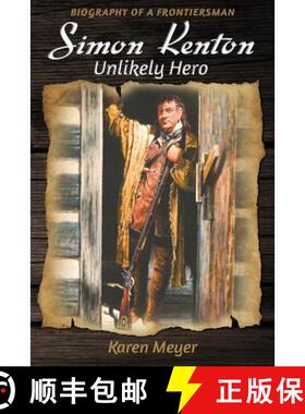 预订 Simon Kenton Unlikely Hero: Biography of a Frontiersman [9780999115749]