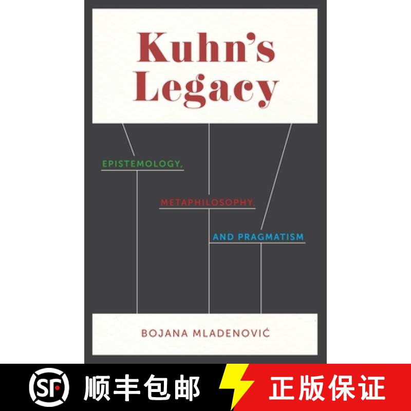 【3-4周达】Kuhn's Legacy: Epistemology, Metaphilosophy, and Pragmatism [9780231146685]