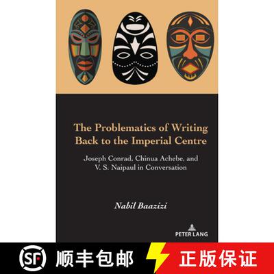 【3-4周达】The Problematics of Writing Back to the Imperial Centre : Joseph Conrad, Chinua Achebe and... [9781433182372]