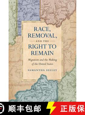 【3-4周达】Race, Removal, and the Right to Remain: Migration and the Making of the United States [9781469664811]