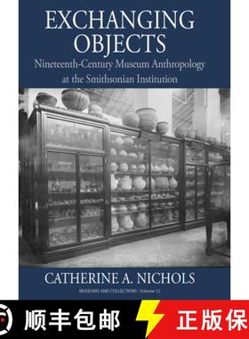 【3-4周达】Exchanging Objects: Nineteenth-Century Museum Anthropology at the Smithsonian Institution [9781836950691]