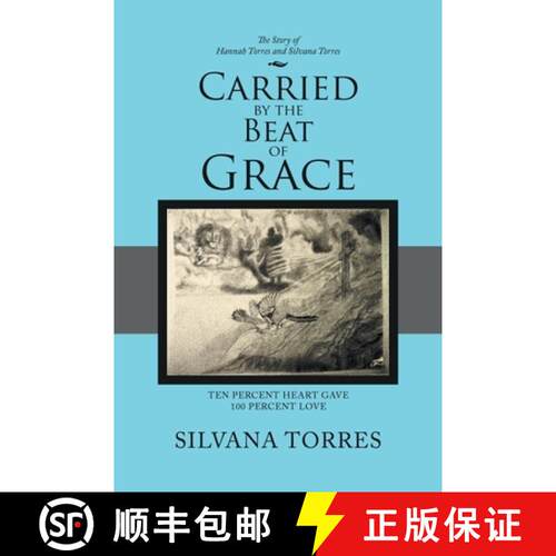 【3-4周达】Carried by the Beat of Grace: Ten Percent Heart Gave 100 Percent Love [9781973688013]