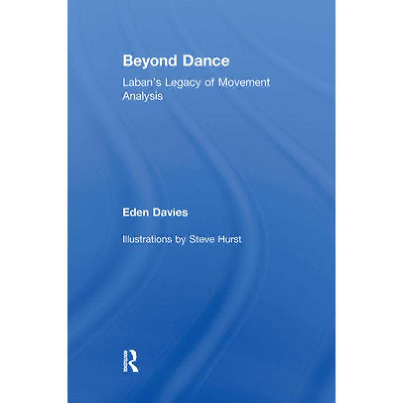 【4周达】Beyond Dance : Laban's Legacy of Movement Analysis [9780415977272] 书籍/杂志/报纸 艺术类原版书 原图主图