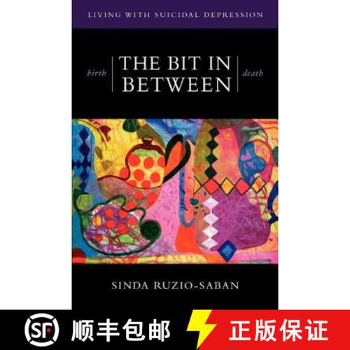【3-4周达】birth - THE BIT IN BETWEEN - death: The Allure. The Taboo. Living with Suicidal Depression. [9780473227210]