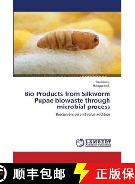预订 Bio Products from Silkworm Pupae biowaste through microbial process [9783659552991]
