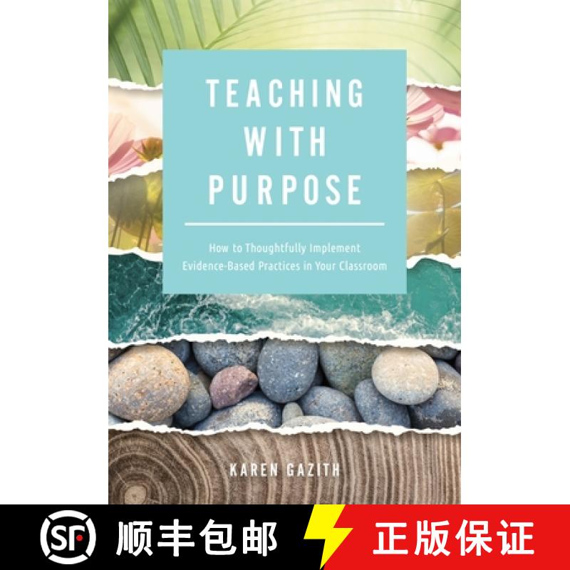 【4周达】Teaching With Purpose: How to Thoughtfully Implement Evidence-Based Practices in Your Classr... [9781951075491]