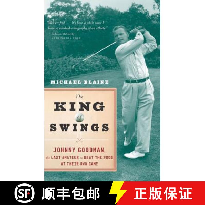 【3-4周达】The King of Swings: Johnny Goodman, the Last Amateur to Beat the Pros at Their Own Game [9780618871896]