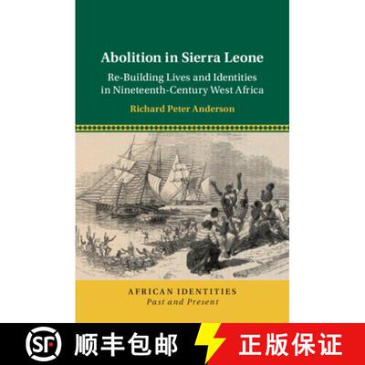 【3-4周达】Abolition in Sierra Leone: Re-Building Lives and Identities in Nineteenth-Century West Africa [9781108461870]