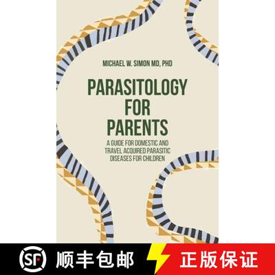 【3-4周达】Parasitology for Parents: A Guide for Domestic and Travel Acquired Parasitic Diseases for ... [9781599427508]