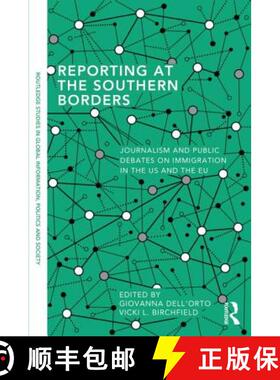 【3-4周达】Reporting at the Southern Borders : Journalism and Public Debates on Immigration in the U.... [9780415835886]