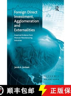 【3-4周达】Foreign Direct Investment, Agglomeration and Externalities : Empirical Evidence from Mexic... [9781138254015]