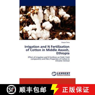 预订 Irrigation and N Fertilization of Cotton in Middle Awash, Ethiopia [9783847327516]