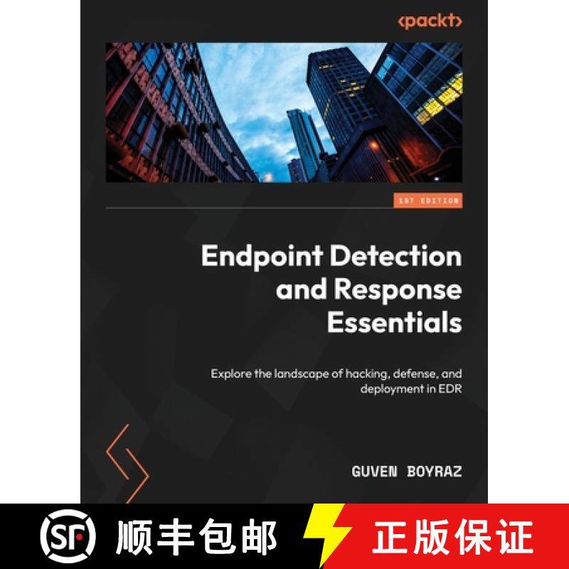 预订 Endpoint Detection and Response Essentials: Explore the landscape of hacking, defense, and deplo... [9781835463260]