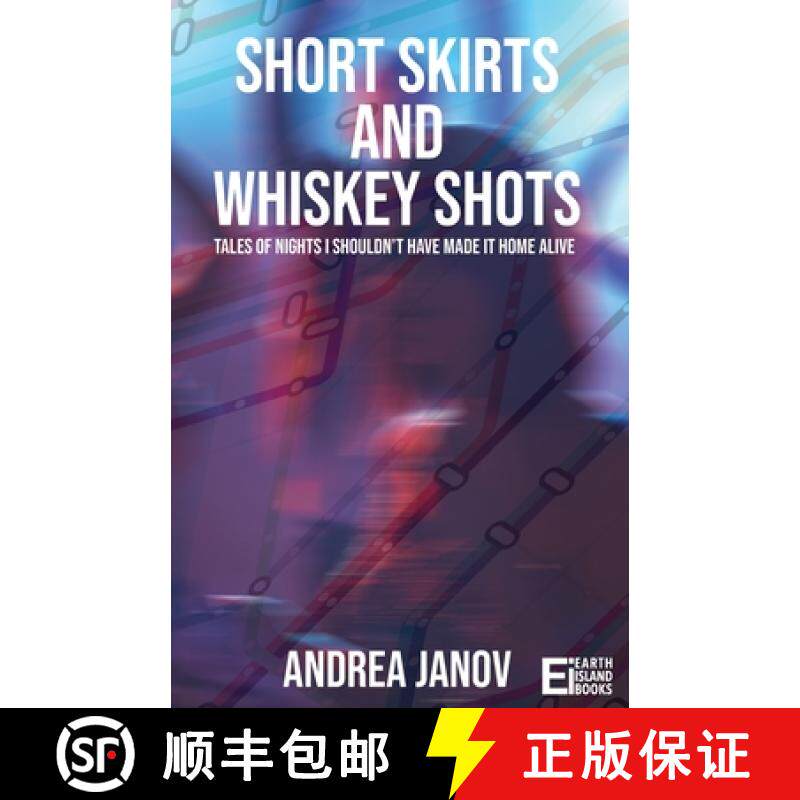 预订 Short Skirts and Whiskey Shots : Tales of nights I shouldn't have made it home alive [9781739443801]