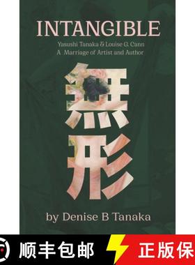 【3-4周达】INTANGIBLE: Yasushi Tanaka and Louise G. Cann,  A Marriage of Artist and Author [9781946055071]