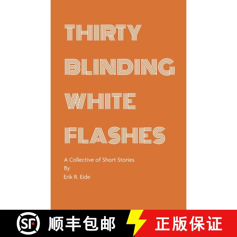 【3-4周达】Thirty Blinding White Flashes: A Collective of Short Stories [9780960067572]