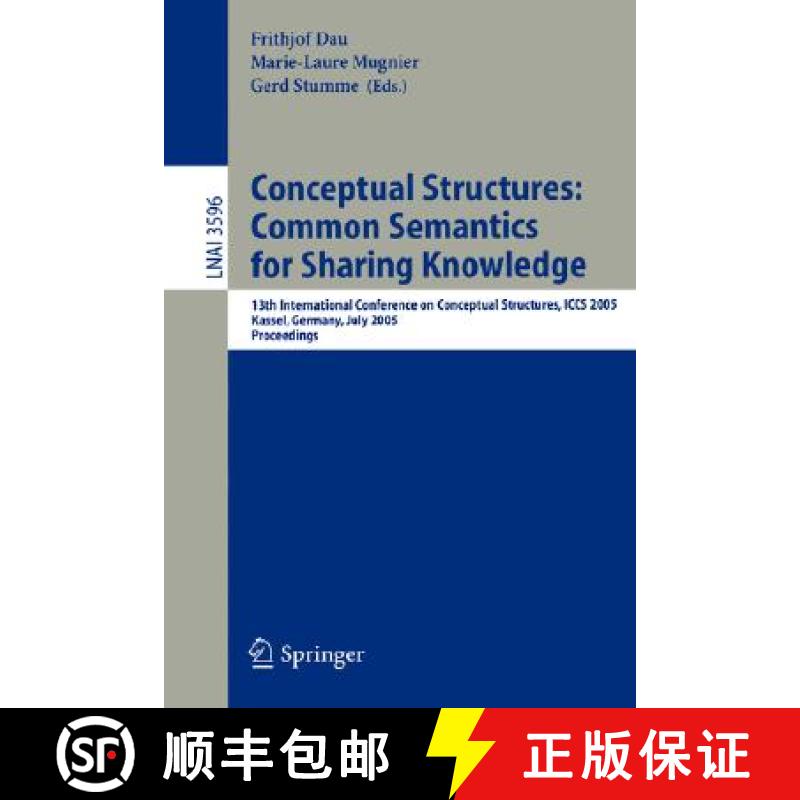 【3-4周达】Conceptual Structures - Common Semantics for Sharing Knowledge: 13th International Confere... [9783540277835]