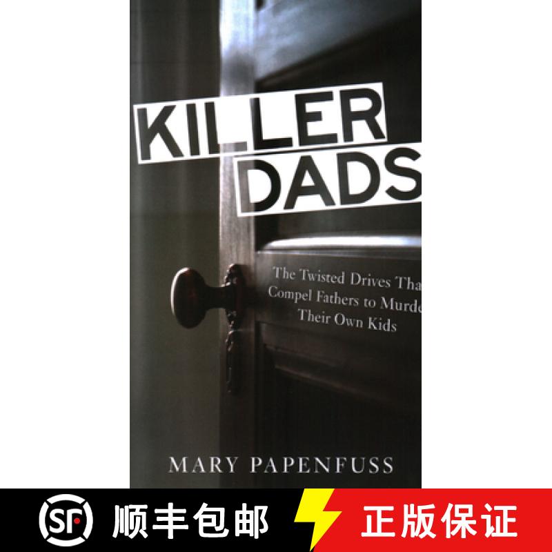 【3-4周达】Killer Dads : The Twisted Drives that Compel Fathers to Murder Their Own Kids [9781616147433]