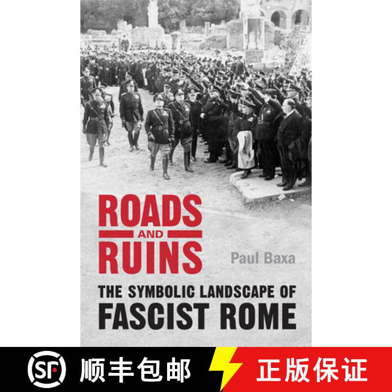 【3-4周达】Roads and Ruins: The Symbolic Landscape of Fascist Rome [9780802099952]