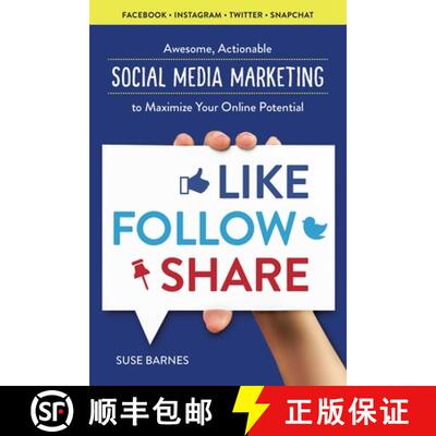 【3-4周达】Like, Follow, Share: Awesome, Actionable Social Media Marketing to Maximize Your Online Po... [9781623155728]