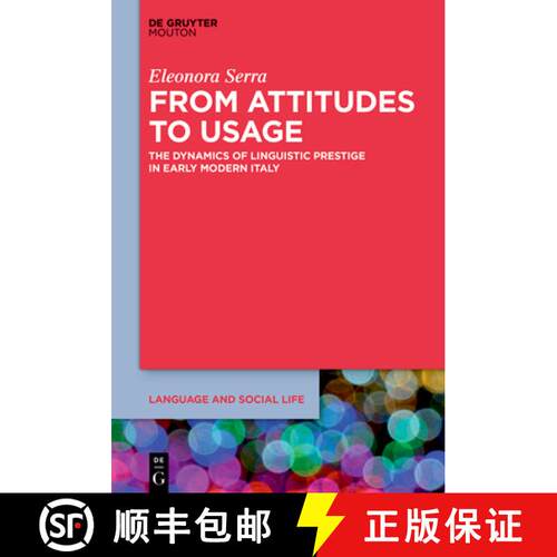 【3-4周达】精装 From Attitudes to Usage: The Dynamics of Linguistic Prestige in Early Modern Italy [9783111242521]