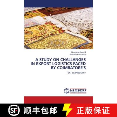 【3-4周达】A STUDY ON CHALLANGES IN EXPORT LOGISTICS FACED BY COIMBATORE'S: TEXTILE INDUSTRY (Aufl.) [9786209756962]