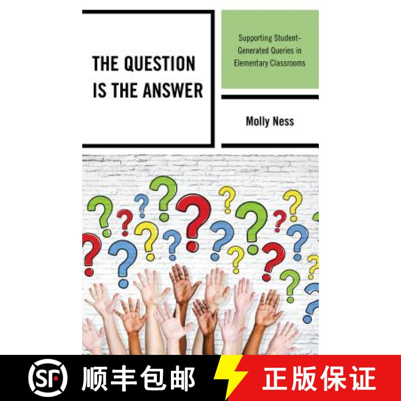 预订 The Question is the Answer : Supporting Student-Generated Queries in Elementary Classrooms [9781475816891]